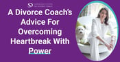 “Clap For Your Ex” – A Divorce Coach’s Motto For Overcoming Heartbreak With Power