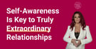 A Dating Coach’s Advice For Extraordinary Relationships Begins With Self-Awareness