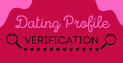 Expert Guide: What Is Profile Verification in Online Dating?