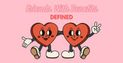 How to Navigate "Friends With Benefits"