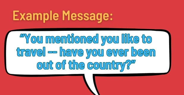 Example message: "You mentioned you like to travel. Have you ever been out of the country?"