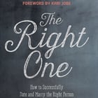 The Right One: How to Successfully Date and Marry the Right Person