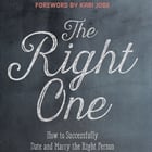 The Right One: How to Successfully Date and Marry the Right Person