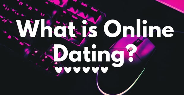 What Is Online Dating