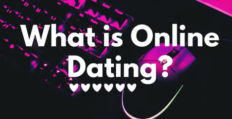 What Is Online Dating