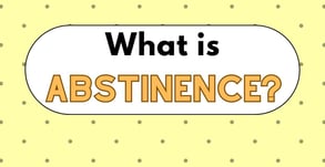 What Is Abstinence? Motivation, Benefits, Tips &amp; Testimonies