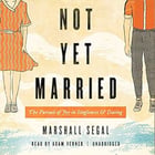 Not Yet Married: The Pursuit of Joy in Singleness and Dating