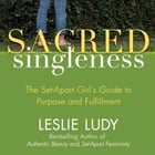 Sacred Singleness: The Set-Apart Girl&rsquo;s Guide to Purpose and Fulfillment
