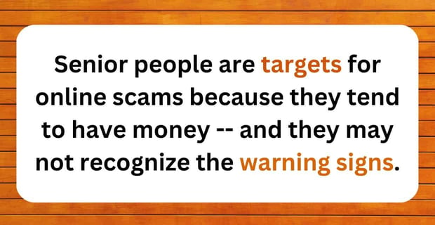Senior people are targets for scams Senior people are targets for scams