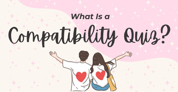What Is A Compatibility Quiz