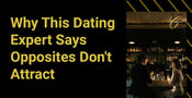Like Attracts Like– Why This Dating Expert Says Opposites Don&#8217;t Attract 