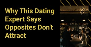 Like Attracts Like– Why This Dating Expert Says Opposites Don’t Attract 