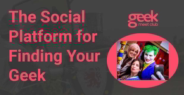 Geek Meet Club Connects For Romance And Community