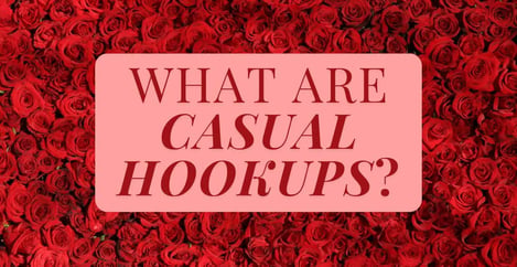 What Are Casual Hookups