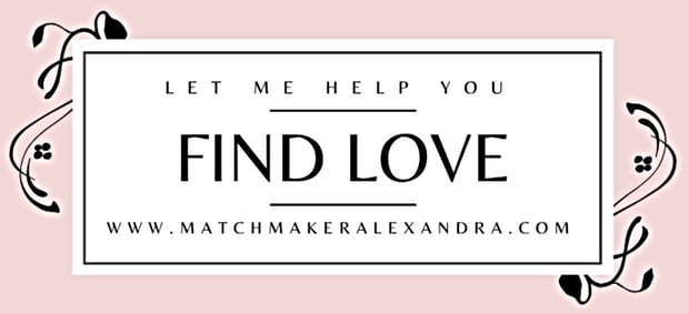 Let Me Help You Find Love Matchmaker Alexandra ad Let Me Help You Find Love Matchmaker Alexandra ad