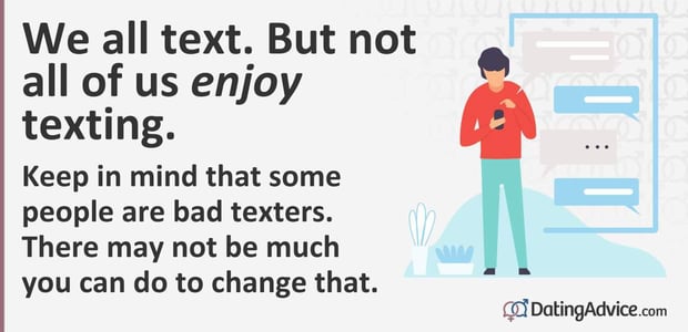 We all text. But not all of enjoy texting. Some people are bad texters. There may not be much you can do to change that.
