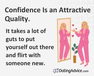 Confidence is an attractive quality. Confidence is an attractive quality.