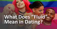 What Does &#8220;Fluid&#8221; Mean in the Dating World?
