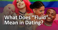 What Does “Fluid” Mean in the Dating World?