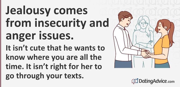 Jealousy comes from insecurity. Jealousy comes from insecurity.