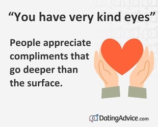 "You have very kind eyes"