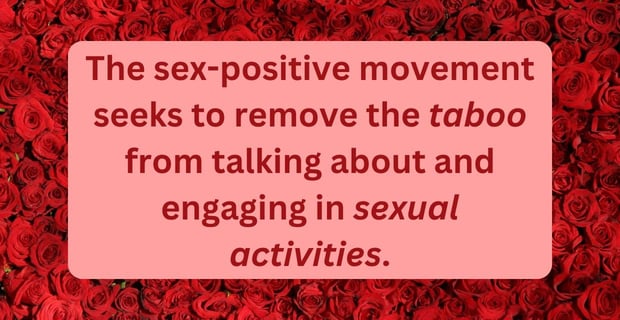 The sex-positive movement makes sex less taboo