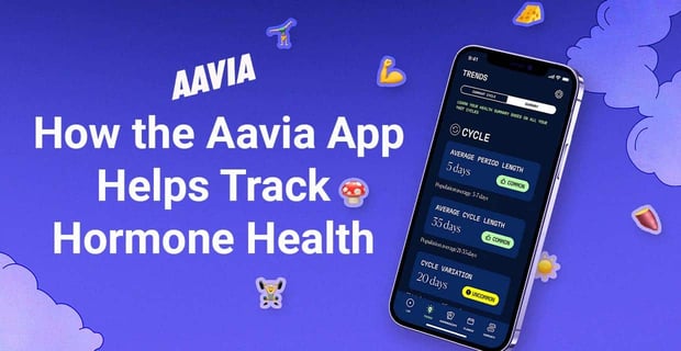 How The Aavia App Helps Track Hormone Health