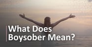 What Does It Mean to Be “Boysober?”