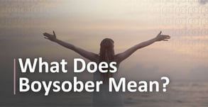 What Does It Mean to Be “Boysober?”