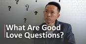 7 Good Love Questions to Ask a Girl