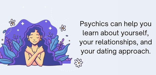 psychics can help you learn about yourself, your relationships, and your dating approach