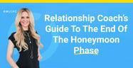 A Relationship Coach’s Guide to the End of the Honeymoon Phase