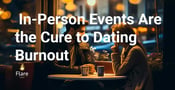 In-Person Singles Events Are the Cure to Your Online Dating Burnout