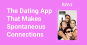 Catfish, Be Gone: The Dating App That Makes Spontaneous, Authentic Connections