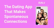 Catfish, Be Gone: The Dating App That Makes Spontaneous, Authentic Connections