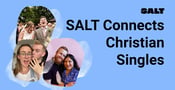 SALT Was Made For and By Christians Searching for True Connections