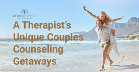 Therapist Couples Counseling Weekend Getaway
