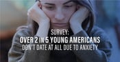 Survey Reveals Over 2 in 5 Young Americans Don’t Date Due to Anxiety 