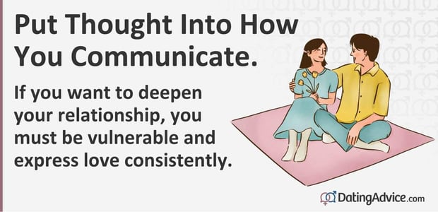If you want to deepen your relationship, you must be vulnerable and express love consistently.