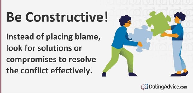 Instead of placing blame, look for solutions or compromises to resolve the conflict effectively.