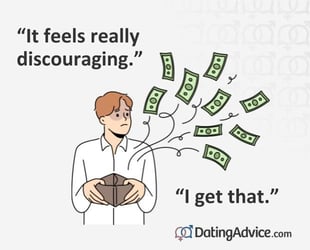 "It feels really discouraging."

"I get that."