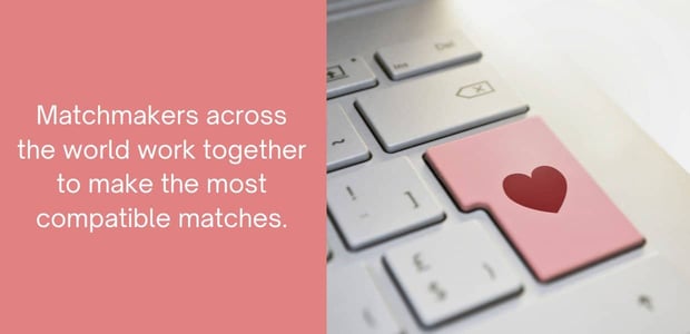 matchmakers across the world work together to make the most compatible matches matchmakers across the world work together to make the most compatible matches