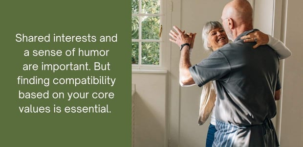 Shared interests and a sense of humor are important. But finding compatibility based on your core values is essential. 