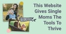 The Website That Gives Newly Single Mothers The Tools to Thrive