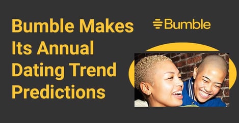 Bumble Reveals Dating Trend Predictions