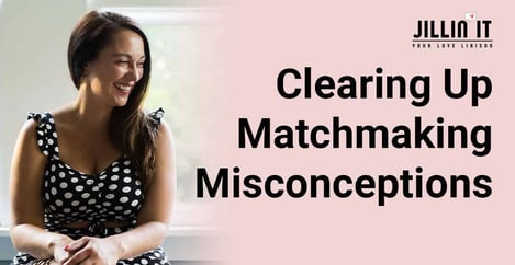 Clearing Up Matchmaking Misconceptions