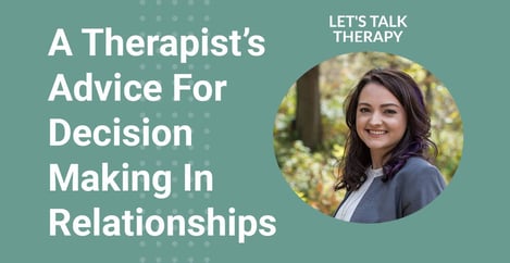Never Fear Therapist Advice Decision Making Relationships