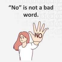No is not a bad word. No is not a bad word.