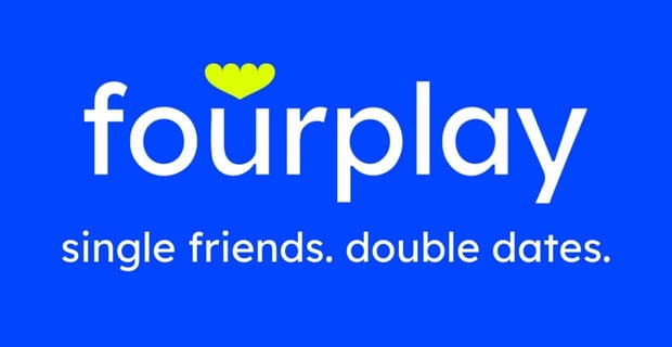 Screenshot of Fourplay Social logo that says single friends, double dates under the logo Screenshot of Fourplay Social logo that says single friends, double dates under the logo