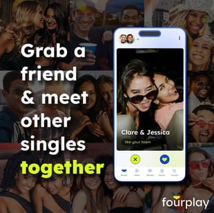 Screenshot of Fourplay ad that says Grab a friend and meet other singles together Screenshot of Fourplay ad that says Grab a friend and meet other singles together